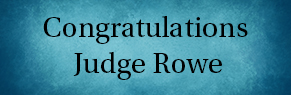 Congratulations Judge Rowe